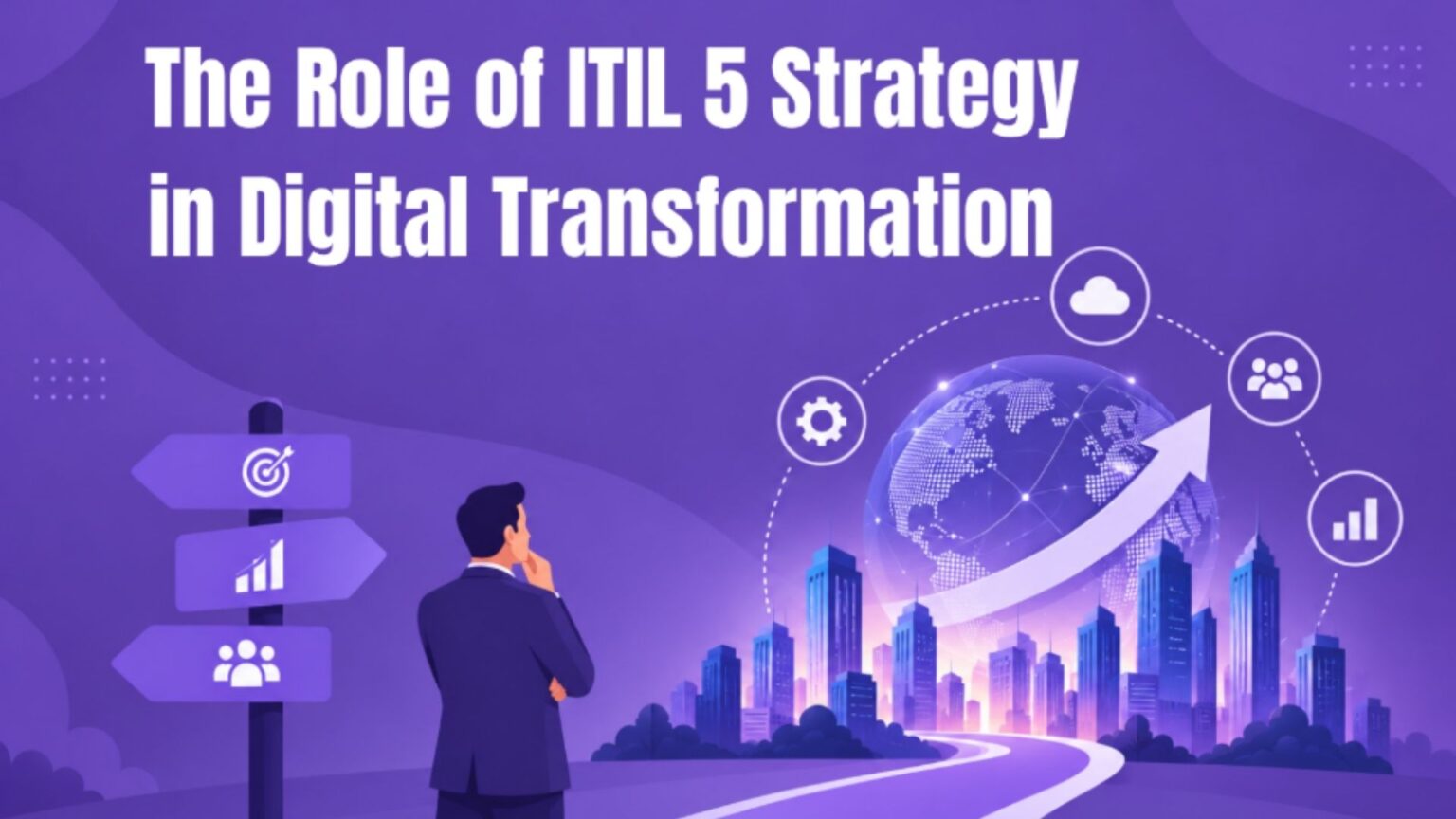 The Role of ITIL 5 Strategy in Digital Transformation 